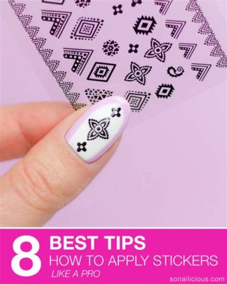 How to Apply Nail Art Stickers: A Journey Through Creativity and Precision